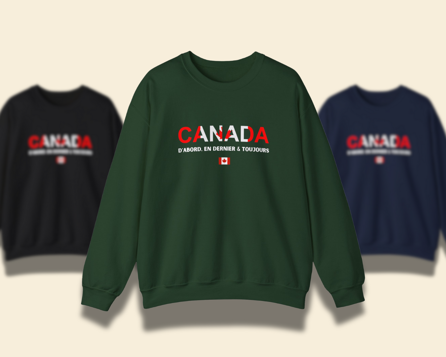 Canada First, Last & Always Sweatshirt