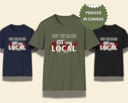 "When They Go Low We Go Local" Tee